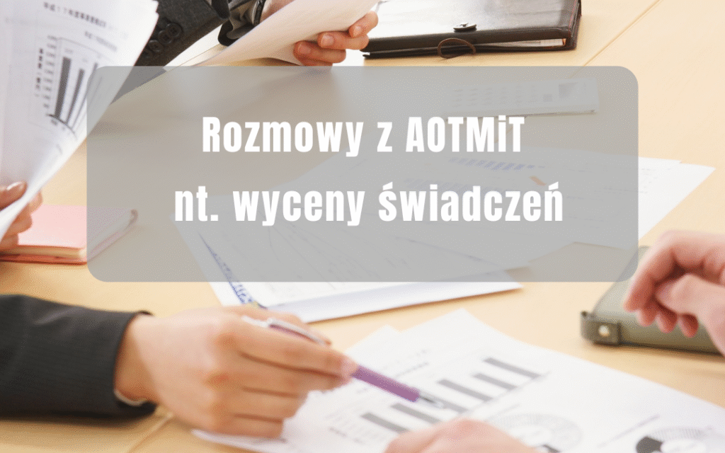 Rozmowy z AOTMiT na temat wyceny świadczeń